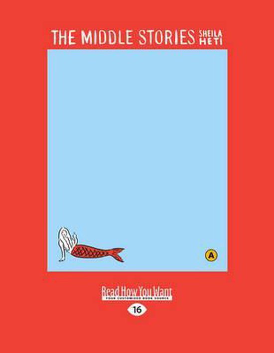 Boek 'The Middle Stories' van Sheila Heti met een blauw vlak en een gestileerde zeemeermin op een rode achtergrond.