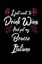 I Just Wanna Drink Wine And Pet My Bracco Italiano