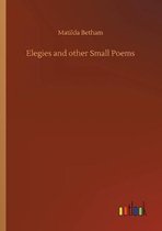 Elegies and other Small Poems