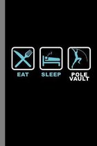 Eat Sleep Pole Vault: Jumping Gift For Acrobats (6''x9'') Dot Grid Notebook To Write In