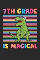 7th Grade Is Magical - Dinosaur Back To School Gift - Notebook For Seventh Grade Boys - Boys Dinosaur Writing Journal: Medium College-Ruled Journey Di