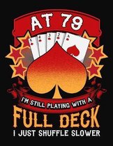 At 79 I'm Still Playing With A Full Deck I Just Shuffle Slower: Pinochle Scoring Sheets Notebook