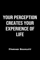 Your Perception Creates Your Experience Of Life Standard Booklets: A softcover fitness tracker to record five exercises for five days worth of workout