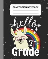 Hello 7th grade - Composition Notebook: College Ruled Lined Journal for Llama Lovers seventh grade Students Kids and Llama teachers Appreciation Gift