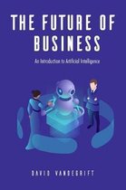 The Future of Business: An Introduction to Artificial Intelligence