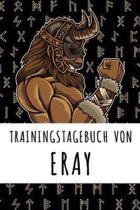 Trainingstagebuch von Eray: Personalisierter Tagesplaner f�r dein Fitness- und Krafttraining im Fitnessstudio oder Zuhause