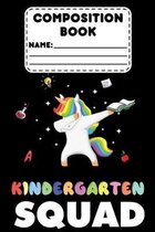 Composition Book Kindergarten Squad: Dabbing Unicorn Primary Notebook Paper, Draw and Write Journal, Back To School Supplies For Kindergarten Students