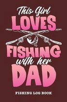 This Girl Loves Fishing With Her Dad: Fishing Log Book For Fisherwomen Daughter