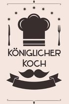 K�niglicher Koch: Kochbuch Rezepte-Buch liniert DinA 5, um eigene Rezepte und Lieblings-Gerichte zu notieren f�r K�chinnen und K�che