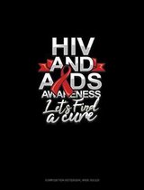 HIV And AIDS Awareness Let's Find A Cure
