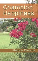 Champion Happiness: Live like a Winner