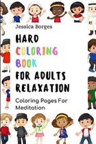 Hard Coloring Book For Adults Relaxation