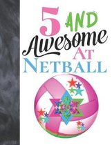 5 And Awesome At Netball: Sketchbook Activity Book Gift For Girls Who Live And Breathe Netball - Goal Ring And Ball Sketchpad To Draw And Sketch