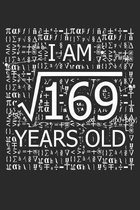 I Am 169 Years Old: I Am Square Root of 169 13 Years Old Math Line Notebook