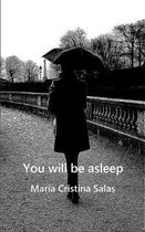 You will be asleep