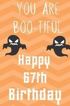 you Are Boo-Tiful Happy 67th Birthday: Funny 67th Birthday Gift Boo-Tiful Pun Journal / Notebook / Diary (6 x 9 - 110 Blank Lined Pages)