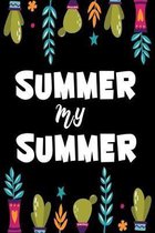 Summer My Summer: Stunning Summer Notebook For All Ages - Perfect Gift For Boys, Girls, Teens Kids And Adults - Vacation And Travel Jour