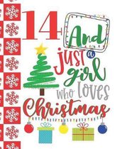 14 And Just A Girl Who Loves Christmas: Holiday College Ruled Composition Writing School Notebook To Take Teachers Notes - Christmas Quote Notepad For
