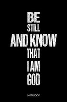 Be still and know that I am God: Christliches Notizbuch, Gebetstagebuch f�r den Gottesdienst und Bibel Notizen. Auch als Stille Zeit Journal oder Gebe