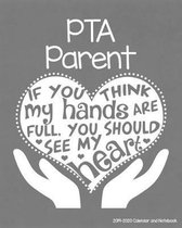 PTA Parent 2019-2020 Calendar and Notebook: If You Think My Hands Are Full You Should See My Heart: Monthly Academic Organizer (Aug 2019 - July 2020);