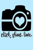 Click. Shoot. Love: Photographers Camera Photography Picture Media Student gift Homework Book Notepad Notebook Composition and Journal Gra