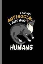 Im not antisocial I just hate Humans: For Cats Animal Lovers Cute Animal Composition Book Smiley Sayings Funny Vet Tech Veterinarian Animal Rescue Sar