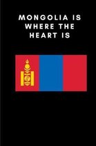 Mongolia Is Where the Heart Is: Country Flag A5 Notebook to write in with 120 pages