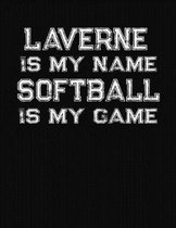 Laverne Is My Name Softball Is My Game