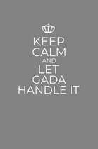Keep Calm And Let Gada Handle It