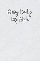 Baby Daily Log Book: Logbook for Tracking Breastfeeding Information, Poop or Pee, Sleep Times and More for Your Newborn