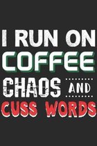 I Run On Coffee Chaos And Cuss Words: Coffee Notebook 6x9 Blank Lined Journal Gift