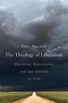 The Theology of Liberalism – Political Philosophy and the Justice of God