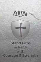Collin Stand Firm in Faith with Courage & Strength: Personalized Notebook for Men with Bibical Quote from 1 Corinthians 16:13