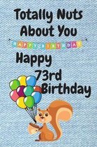 Totally Nuts About You Happy 73rd Birthday: Birthday Card 73 Years Old / Birthday Card / Birthday Card Alternative / Birthday Card For Sister / Birthd