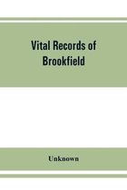 Vital records of Brookfield, Massachusetts, to the end of the year 1849