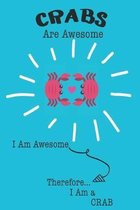 Crabs Are Awesome I Am Awesome Therefore I Am a Crab: Cute Crab Lovers Journal / Notebook / Diary / Birthday or Christmas Gift (6x9 - 110 Blank Lined