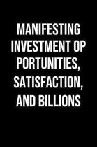 Manifesting Investment Opportunities Satisfaction And Billions: A soft cover blank lined journal to jot down ideas, memories, goals, and anything else