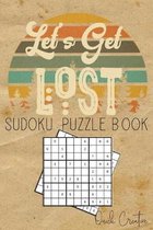 Let's Get Lost Sudoku Puzzle Book: Easy to Medium Sudoku Puzzle Book Including Solutions; Great Gift for Traveling, Camping or RV Trips