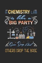 A Chemistry Lab Is Like A Big Party: Notebook For A Lab Chemist, A Chemistry Laboratory Assistant Or Laboratory Technician - Squared Paper (6''x 9'')