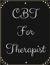 CBT For Therapists: Ideal and Perfect Gift CBT For Therapists- Best gift for Kids, You, Parents, Wife, Husband, Boyfriend, Girlfriend- Gif