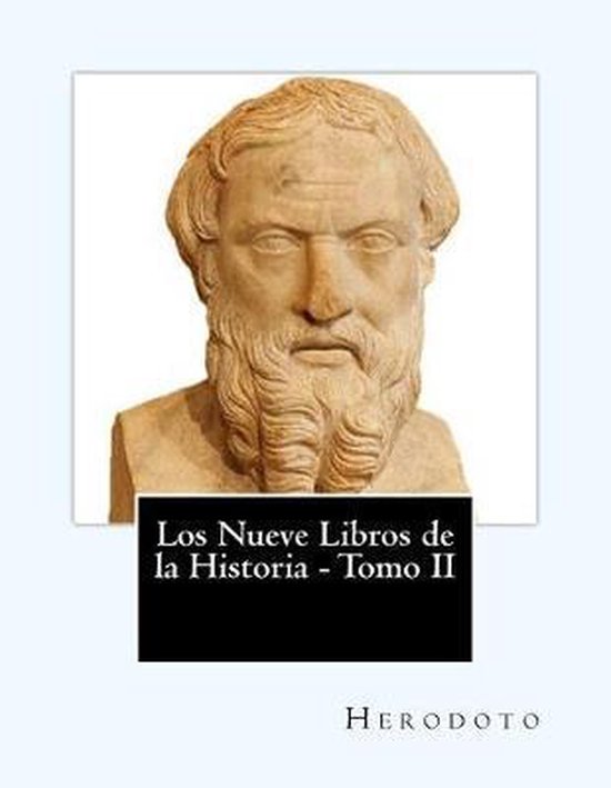Los Nueve Libros de la Historia Tomo II 9781544864051 Herodoto Boeken Los Nueve Libros de la Historia Tomo II 9781544864051 Herodoto Boeken