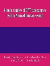 Kinetic Studies of Gpt Isoenzymes 1 & 11 in Normal Human Serum