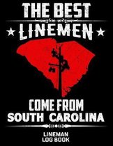 The Best Linemen Come From South Carolina Lineman Log Book: Great Logbook Gifts For Electrical Engineer, Lineman And Electrician, 8.5 X 11, 120 Pages