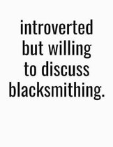 Introverted But Willing To Discuss Blacksmithing