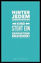 Hinter Jedem Lebensfrohen Kind Steht Ein Grossartiger Erzieher Notizbuch