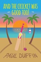 And The Cricket Was Good Too!