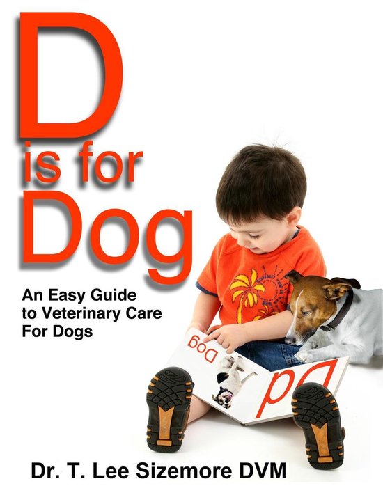 Easy Guide to Veterinary Care 1 - D is for Dog - cover