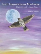 Such Harmonious Madness: Miniatures for Solo Piano