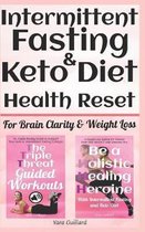 Intermittent Fasting & Keto Diet: Health Reset for Brain Clarity & Weight Loss: ''The Triple Threat Guided Workouts'' & ''Be A Holistic Healing Heroine''