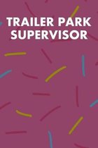 Trailer Park Supervisor: College Ruled Notebook 6''x9'' 120 Pages